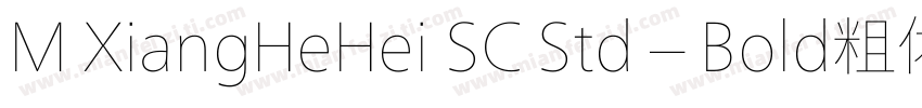 M XiangHeHei SC Std – Bold粗体 (Monot字体转换